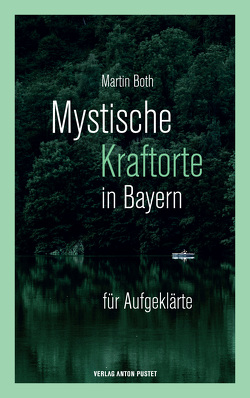 Mystische Kraftorte in Bayern von Both,  Martin