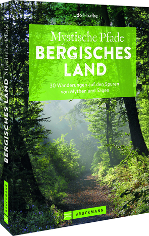 Mystische Pfade Bergisches Land von Haafke,  Udo