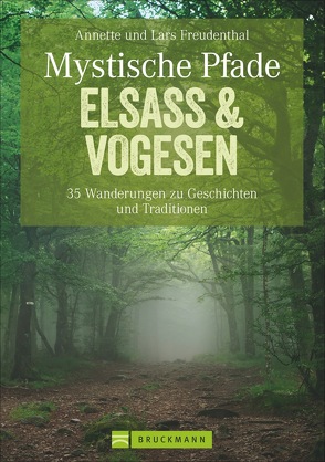 Mystische Pfade Elsass & Vogesen von Freudenthal,  Lars und Annette