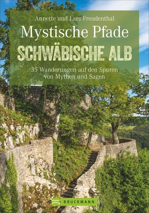 Mystische Pfade Schwäbische Alb von Freudenthal,  Lars und Annette