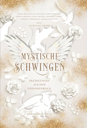 Mystische Schwingen von Erikson,  Katelyn, Hainwald,  E.F. v., Kindermann,  Magret, Laprell,  Annabelle, Reichow,  Denise, Steinke,  Jacqueline, Trotzek,  Celine, Weißdorn,  Marie