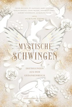 Mystische Schwingen von Erikson,  Katelyn, Hainwald,  E.F. v., Kindermann,  Magret, Laprell,  Annabelle, Reichow,  Denise, Steinke,  Jacqueline, Trotzek,  Celine, Weißdorn,  Marie