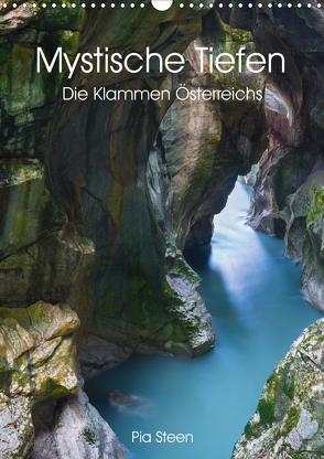 Mystische Tiefen – Die Klammen Österreichs (Wandkalender 2021 DIN A3 hoch) von Steen,  Pia