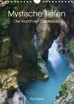 Mystische Tiefen – Die Klammen Österreichs (Wandkalender 2021 DIN A4 hoch) von Steen,  Pia