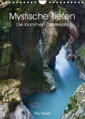 Mystische Tiefen – Die Klammen Österreichs (Wandkalender 2023 DIN A4 hoch) von Steen,  Pia