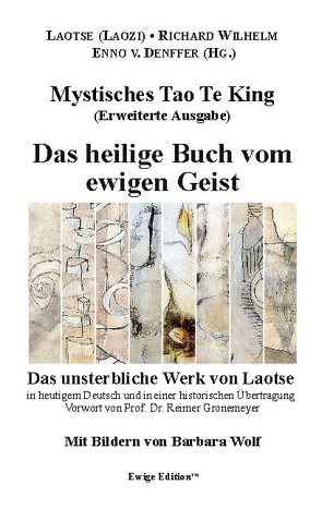 Mystisches Tao Te King (Erweiterte Ausgabe) von (Laozi),  Laotse, Denffer,  Enno von, Gronemeyer,  Reimer, Wilhelm,  Richard