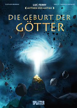 Mythen der Antike: Die Geburt der Götter von Bruneau,  Clotilde, Dim. D, Ferry,  Luc, Santagati,  Federico