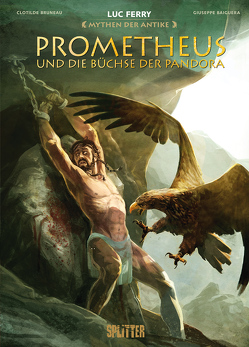 Mythen der Antike: Prometheus und die Büchse der Pandora (Graphic Novel) von Baiguera,  Guiseppe, Bruneau,  Clotilde, Ferry,  Luc