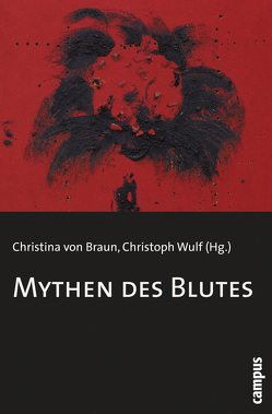 Mythen des Blutes von Ammicht Quinn,  Regina, Bateillo Junior,  Norval, Blumenberg,  Yigal, Braun,  Christina von, Brumlik,  Micha, Burkert,  Walter, Frevert,  Ute, Gilders,  William K., Hauser-Schäublin,  Brigitta, Hess,  Volker, Labouvie,  Eva, Michaels,  Axel, Neuwirth,  Angelika, Peller,  Anni, Sarasin,  Philipp, Savchuk,  Valerie V., Schild,  Wolfgang, Sorgo,  Gabriele, Stephan,  Inge, Wulf,  Christoph