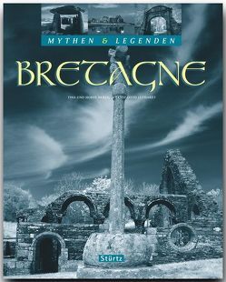 BRETAGNE – Mythen & Legenden von Herzig,  Tina und Horst, Luthardt,  Ernst-Otto