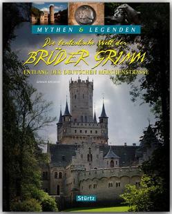 Die fantastische Welt der Brüder Grimm – Entlang der Deutschen Märchenstraße – MYTHEN & LEGENDEN von Axelrod,  Gerald