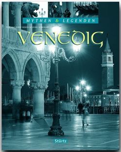 VENEDIG – Mythen & Legenden von Herzig,  Tina und Horst, Schwikart,  Georg