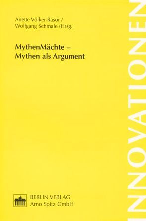 Mythen Mächte – Mythen als Argument von Schmale,  Wolfgang, Völker-Rasor,  Anette