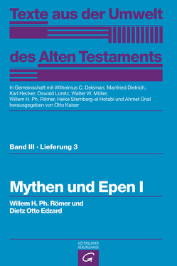 Mythen und Epen I von Delsman,  Wilhelmus C., Dietrich,  Manfried, Edzard,  Dietz Otto, Hecker,  Karl, Kaiser,  Otto, Loretz,  Oswald, Müller,  Walter W, Römer,  Willem H. Ph., Sternberg-el Hotabi,  Heike, Ünal,  Ahmet