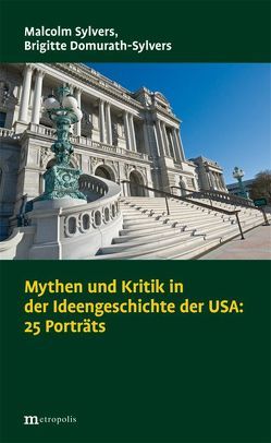 Mythen und Kritik in der Ideengeschichte der USA von Domurath-Sylvers,  Brigitte, Sylvers,  Malcolm