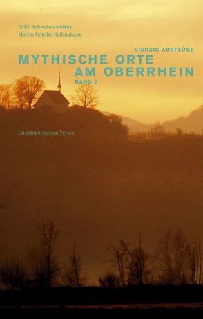 Mythische Orte am Oberrhein, Band 2 von Schulte-Kellinghaus,  Martin, Schweizer - Völker,  Edith