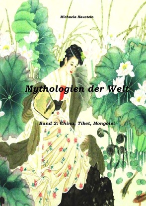 Mythologien der Welt: China, Tibet, Mongolei von Haustein,  Michaela