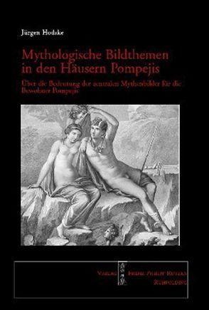 Mythologische Bildthemen in den Häusern Pompejis von Hodske,  Jürgen