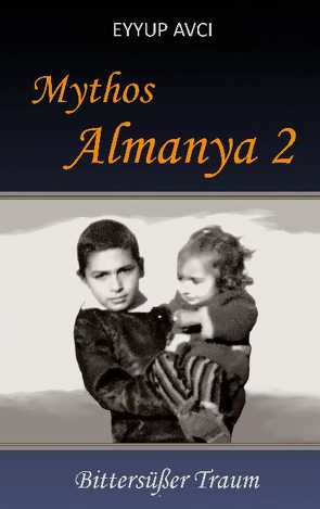 Mythos Almanya 2 von Avci,  Eyyup