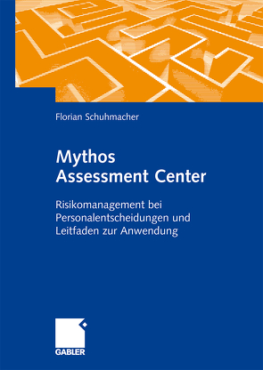 Mythos Assessment Center von Schuhmacher,  Florian