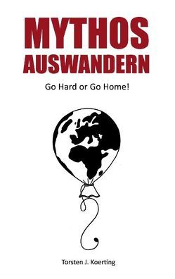 Mythos Auswandern von Koerting,  Torsten,  J