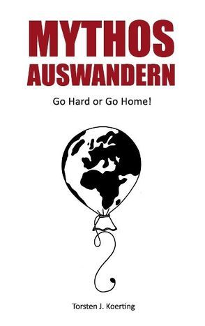 Mythos Auswandern von Koerting,  Torsten,  J