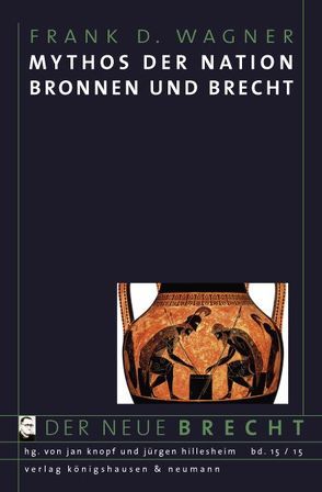 Mythos der Nation. Bronnen und Brecht von Wagner,  Frank D