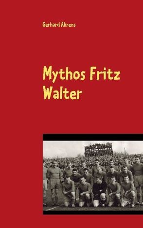 Mythos Fritz Walter von Ahrens,  Gerhard