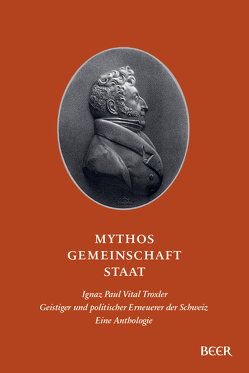 Mythos – Gemeinschaft – Staat von Dollfus,  Andreas, Rapold,  Max Ulrich, Troxler,  Ignaz Paul Vital