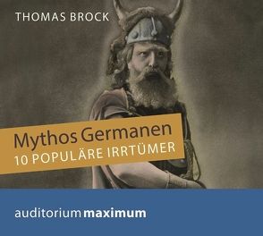 Mythos Germanen von Brock,  Thomas, Falk,  Martin