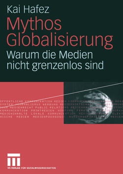 Mythos Globalisierung von Hafez,  Kai