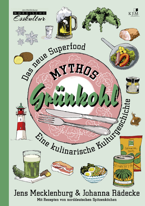 Mythos Grünkohl. Das Superfood des Nordens von Lenecke,  Till, Mecklenburg,  Jens, Rädecke,  Johanna