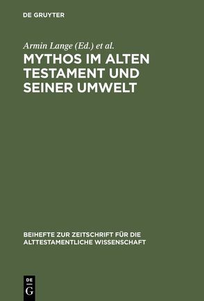 Mythos im Alten Testament und seiner Umwelt von Lange,  Armin, Lichtenberger,  Hermann, Römheld,  Diethard