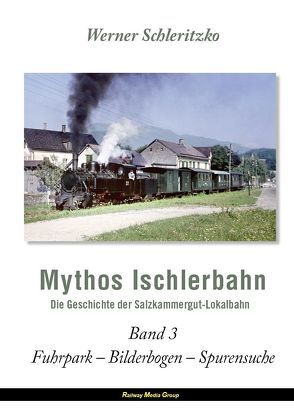 Mythos Ischlerbahn – 3. Teil von Schleritzko,  Werner