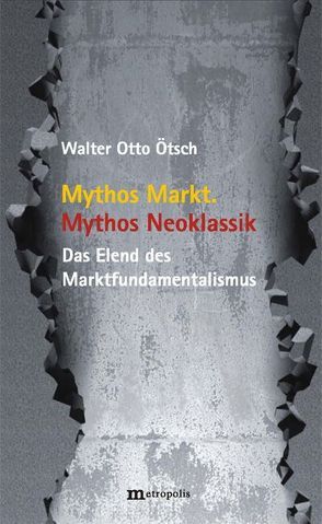 Mythos Markt. Mythos Neoklassik von Ötsch,  Walter Otto