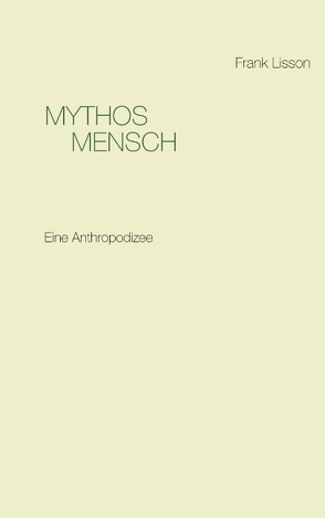 Mythos Mensch von Lisson,  Frank