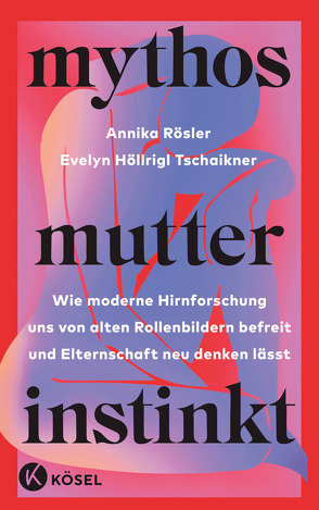 Mythos Mutterinstinkt von Höllrigl Tschaikner,  Evelyn, Rösler,  Annika