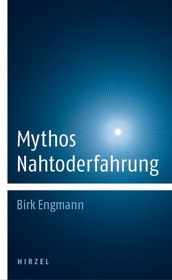 Mythos Nahtoderfahrung von Engmann,  Birk