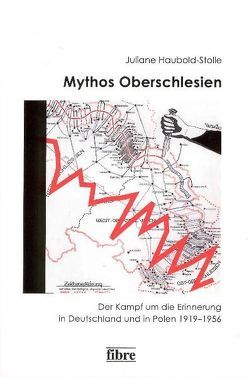 Mythos Oberschlesien von Haubold-Stolle,  Juliane