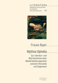 Mythos Ophelia von Bayer,  Frauke