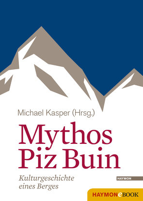 Mythos Piz Buin von Kasper,  Michael