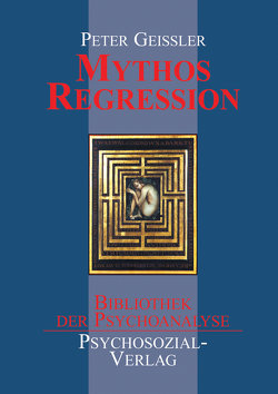 Mythos Regression von Geissler,  Peter