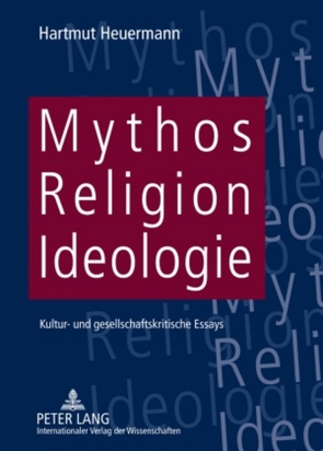 Mythos, Religion, Ideologie von Heuermann,  Hartmut