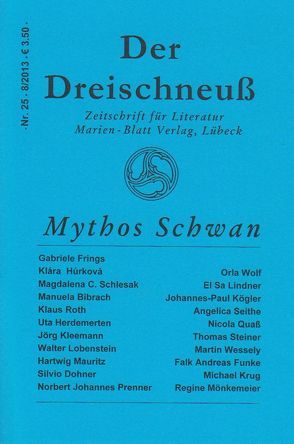 Mythos Schwan von Frings,  Gabriele, Funke,  Falk Andreas, Hukova,  Klara, Kögler,  Johannes-Paul, Lindner,  Elsa, Mauritz,  Hartwig, Mönkemeier,  Regine, Steiner,  Thomas, Wolf,  Orla