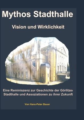 Mythos Stadthalle – Vision und Wirklichkeit von Bauer,  Hans Peter