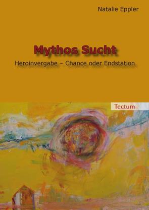 Mythos Sucht von Eppler,  Natalie