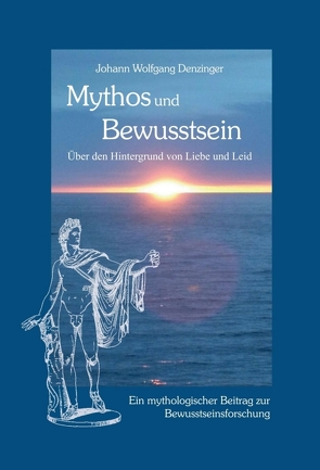 Mythos und Bewusstsein von Denzinger,  Johann Wolfgang