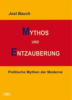 Mythos und Entzauberung von Bauch,  Jost