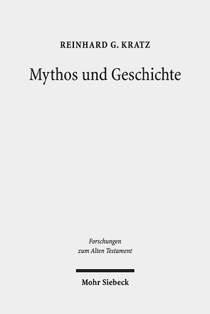 Mythos und Geschichte von Kratz,  Reinhard Gregor