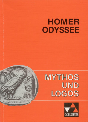 Mythos und Logos. Lernzielorientierte griechische Texte / Homer, Odyssee von Oertel,  Hans-Ludwig